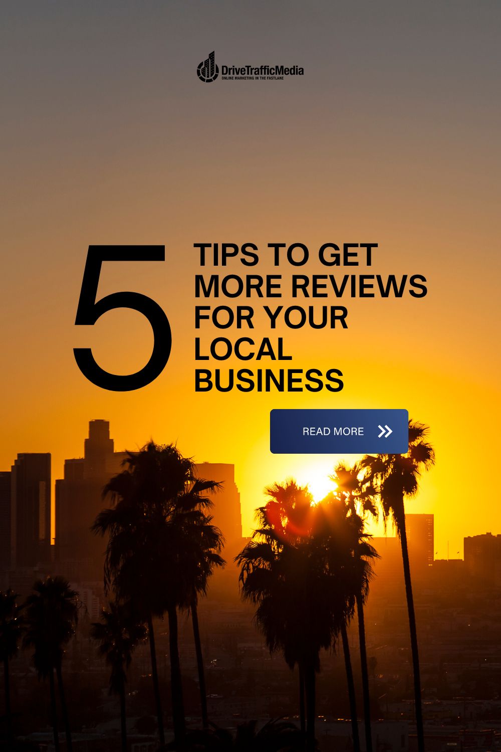 Drive Traffic Media, a digital marketing agency serving Los Angeles and Orange County, imparts ways on how to get more online reviews for your business.