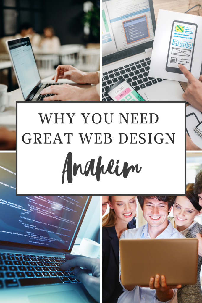 Why you need great web design in Anaheim