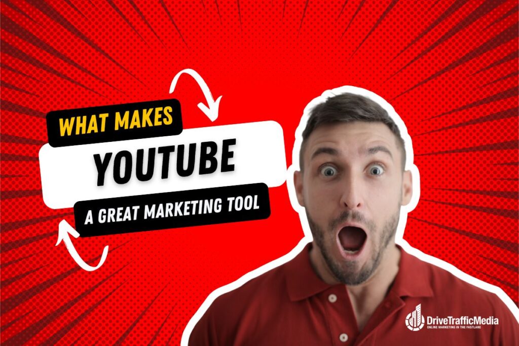 What Makes YouTube a Great Marketing Tool - Drive Traffic Media